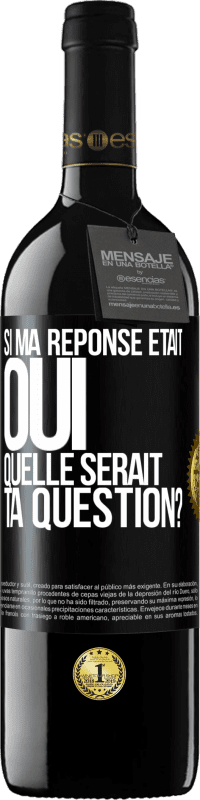 39,95 € Envoi gratuit | Vin rouge Édition RED MBE Réserve Si ma réponse était Oui, quelle serait ta question? Étiquette Noire. Étiquette personnalisable Réserve 12 Mois Récolte 2016 Tempranillo