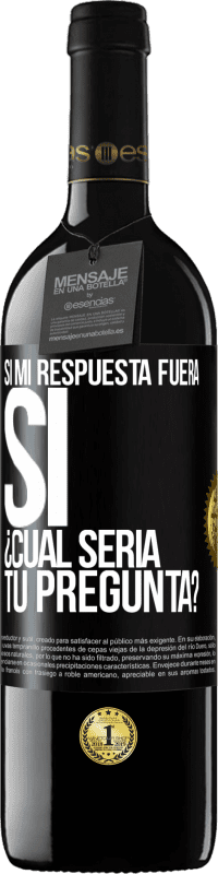 Envío gratis | Vino Tinto Edición RED MBE Reserva Si mi respuesta fuera Sí ¿Cuál sería tu pregunta? Etiqueta Negra. Etiqueta personalizable Reserva 12 Meses Cosecha 2014 Tempranillo