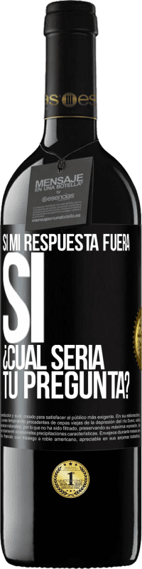 «Si mi respuesta fuera Sí ¿Cuál sería tu pregunta?» Edición RED MBE Reserva