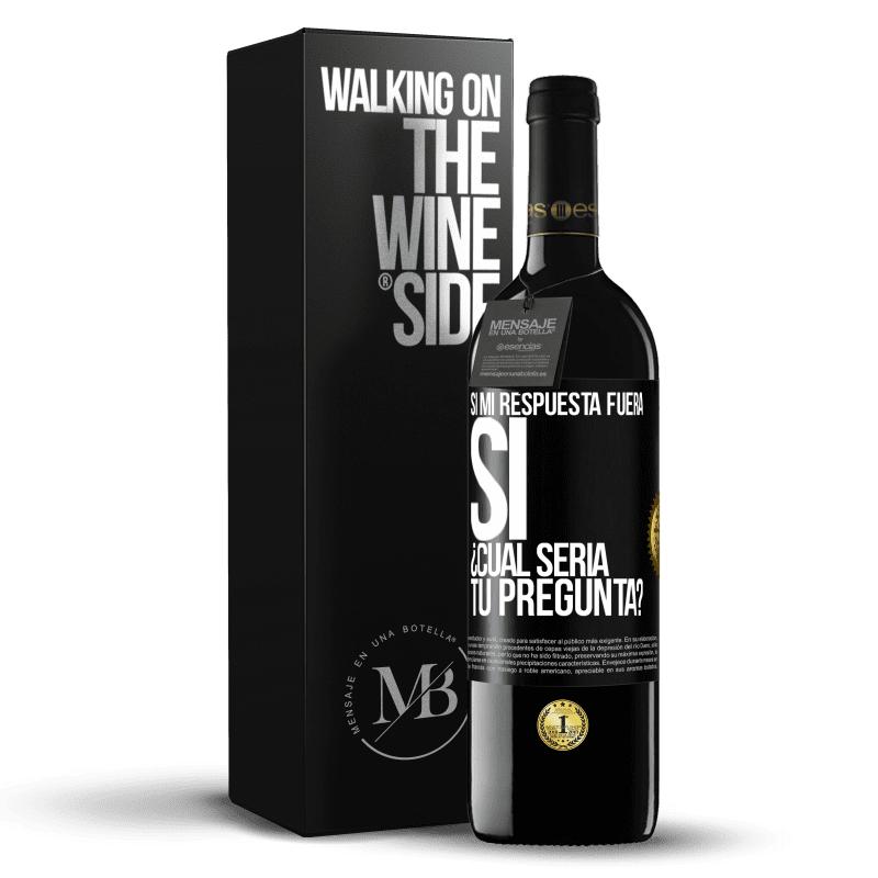 39,95 € Envío gratis | Vino Tinto Edición RED MBE Reserva Si mi respuesta fuera Sí ¿Cuál sería tu pregunta? Etiqueta Negra. Etiqueta personalizable Reserva 12 Meses Cosecha 2016 Tempranillo