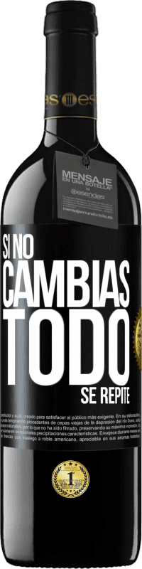 Envío gratis | Vino Tinto Edición RED MBE Reserva Si no cambias todo se repite Etiqueta Negra. Etiqueta personalizable Reserva 12 Meses Cosecha 2014 Tempranillo