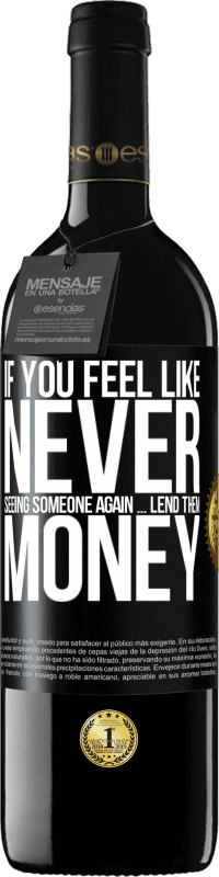 «If you feel like never seeing someone again ... lend them money» RED Edition MBE Reserve