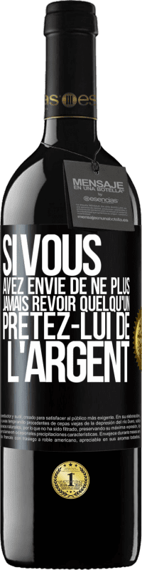 Envoi gratuit | Vin rouge Édition RED MBE Réserve Si vous avez envie de ne plus jamais revoir quelqu'un ... prêtez-lui de l'argent Étiquette Noire. Étiquette personnalisable Réserve 12 Mois Récolte 2014 Tempranillo