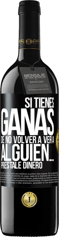 Envío gratis | Vino Tinto Edición RED MBE Reserva Si tienes ganas de no volver a ver a alguien… préstale dinero Etiqueta Negra. Etiqueta personalizable Reserva 12 Meses Cosecha 2014 Tempranillo