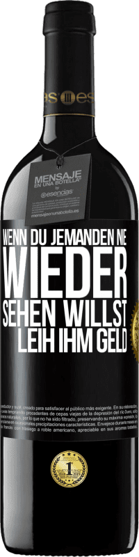 39,95 € Kostenloser Versand | Rotwein RED Ausgabe MBE Reserve Wenn du jemanden nie wieder sehen willst, leih ihm Geld Schwarzes Etikett. Anpassbares Etikett Reserve 12 Monate Ernte 2014 Tempranillo