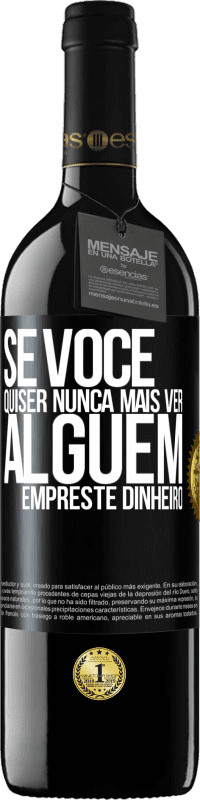 Envio grátis | Vinho tinto Edição RED MBE Reserva Se você quiser nunca mais ver alguém ... empreste dinheiro Etiqueta Preta. Etiqueta personalizável Reserva 12 Meses Colheita 2014 Tempranillo