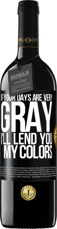39,95 € | 赤ワイン REDエディション MBE 予約する あなたの日が非常に灰色なら、私はあなたに私の色を貸します ブラックラベル. カスタマイズ可能なラベル 予約する 12 月 収穫 2016 Tempranillo
