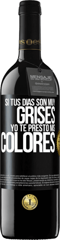 Envío gratis | Vino Tinto Edición RED MBE Reserva Si tus días son muy grises, yo te presto mis colores Etiqueta Negra. Etiqueta personalizable Reserva 12 Meses Cosecha 2014 Tempranillo