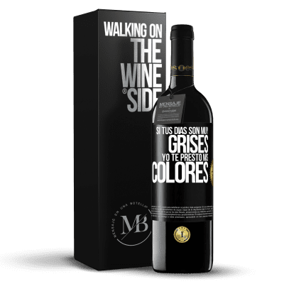 «Si tus días son muy grises, yo te presto mis colores» Edición RED MBE Reserva