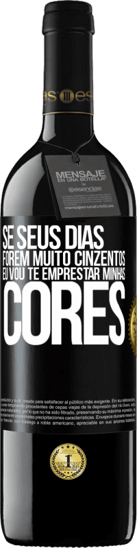 Envio grátis | Vinho tinto Edição RED MBE Reserva Se seus dias forem muito cinzentos, eu vou te emprestar minhas cores Etiqueta Preta. Etiqueta personalizável Reserva 12 Meses Colheita 2014 Tempranillo