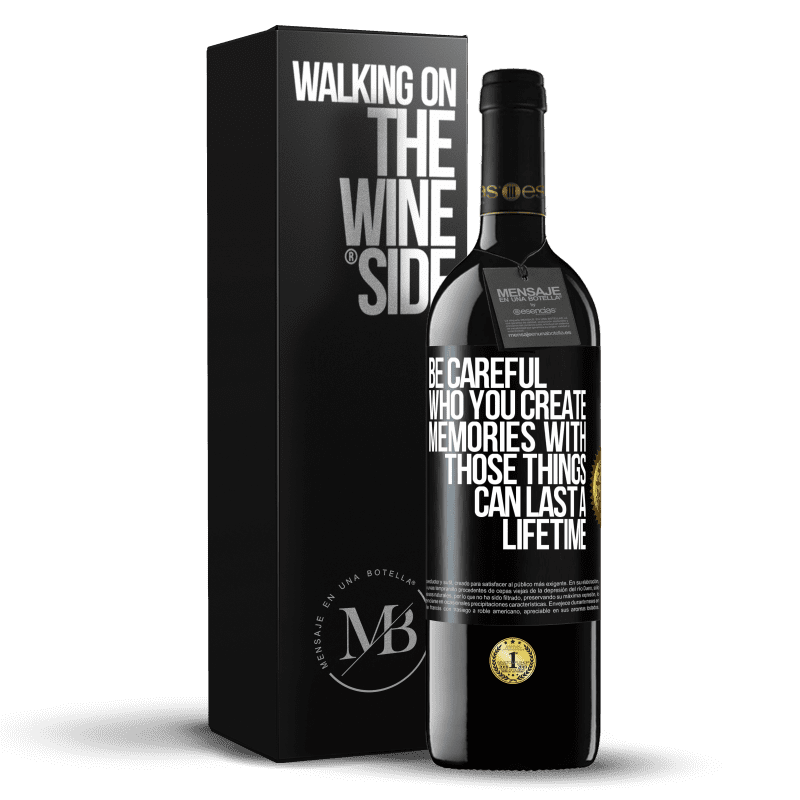 39,95 € Free Shipping | Red Wine RED Edition MBE Reserve Be careful who you create memories with. Those things can last a lifetime Black Label. Customizable label Reserve 12 Months Harvest 2016 Tempranillo