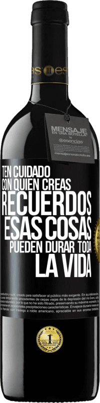 «Ten cuidado con quién creas recuerdos. Esas cosas pueden durar toda la vida» Edición RED MBE Reserva