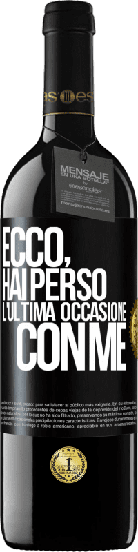 39,95 € Spedizione Gratuita | Vino rosso Edizione RED MBE Riserva Ecco, hai perso l'ultima occasione con me Etichetta Nera. Etichetta personalizzabile Riserva 12 Mesi Raccogliere 2015 Tempranillo