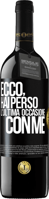 39,95 € Spedizione Gratuita | Vino rosso Edizione RED MBE Riserva Ecco, hai perso l'ultima occasione con me Etichetta Nera. Etichetta personalizzabile Riserva 12 Mesi Raccogliere 2016 Tempranillo