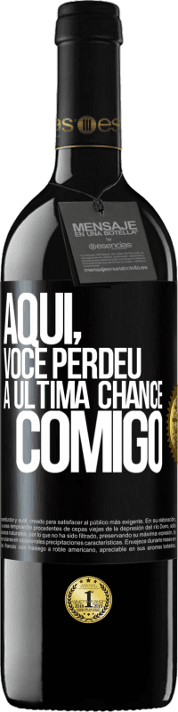 Envio grátis | Vinho tinto Edição RED MBE Reserva Aqui, você perdeu a última chance comigo Etiqueta Preta. Etiqueta personalizável Reserva 12 Meses Colheita 2014 Tempranillo