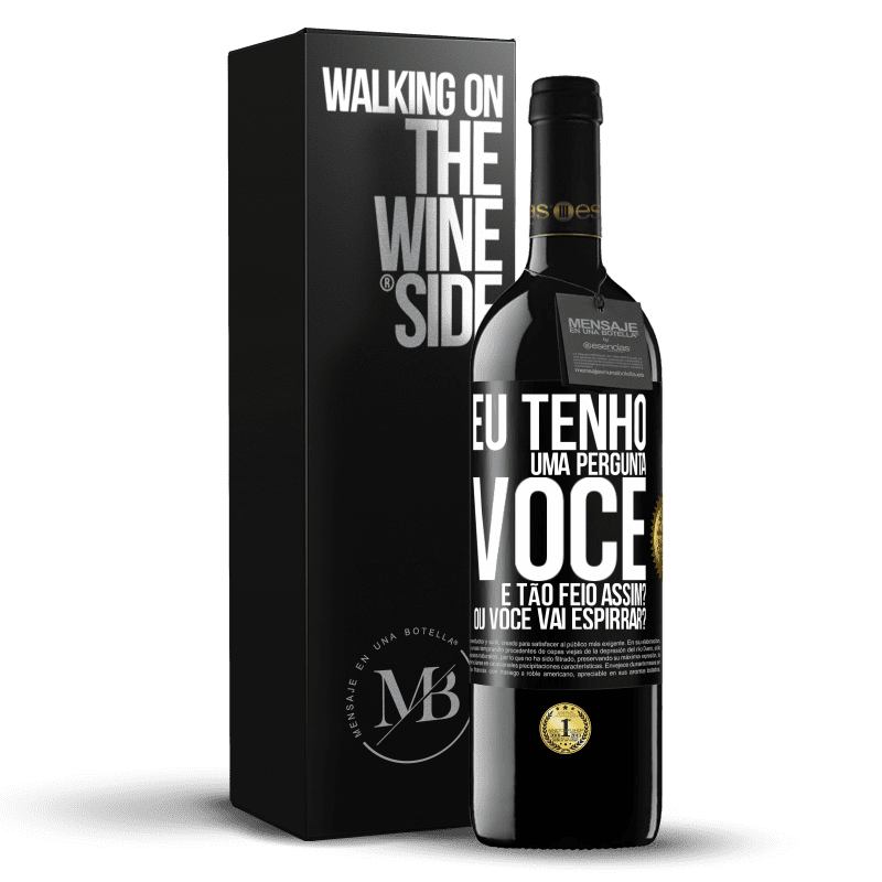 39,95 € Envio grátis | Vinho tinto Edição RED MBE Reserva Eu tenho uma pergunta ... Você é tão feio assim? Ou você vai espirrar? Etiqueta Preta. Etiqueta personalizável Reserva 12 Meses Colheita 2014 Tempranillo