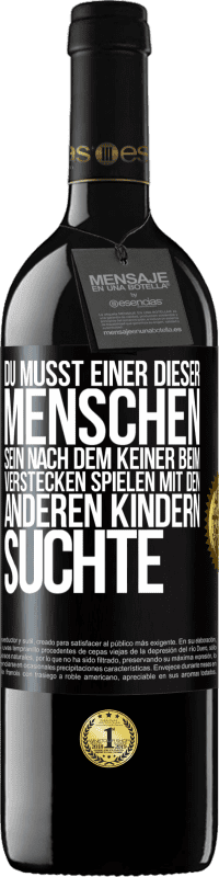 Kostenloser Versand | Rotwein RED Ausgabe MBE Reserve Du musst einer dieser Menschen sein, nach dem keiner beim Verstecken spielen mit den anderen Kindern suchte Schwarzes Etikett. Anpassbares Etikett Reserve 12 Monate Ernte 2014 Tempranillo