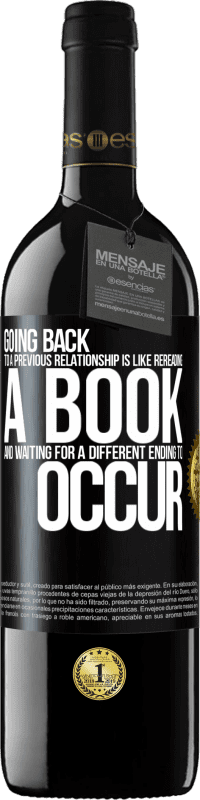 «Going back to a previous relationship is like rereading a book and waiting for a different ending to occur» RED Edition MBE Reserve