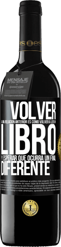 39,95 € Envío gratis | Vino Tinto Edición RED MBE Reserva Volver a una relación anterior es como volver a leer un libro y esperar que ocurra un final diferente Etiqueta Negra. Etiqueta personalizable Reserva 12 Meses Cosecha 2016 Tempranillo