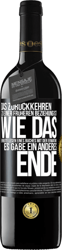 39,95 € Kostenloser Versand | Rotwein RED Ausgabe MBE Reserve Das Zurückkehren zu einer früheren Beziehung ist, wie das erneute Lesen eines Buches mit der Erwatung, es gäbe ein anderes Ende Schwarzes Etikett. Anpassbares Etikett Reserve 12 Monate Ernte 2016 Tempranillo