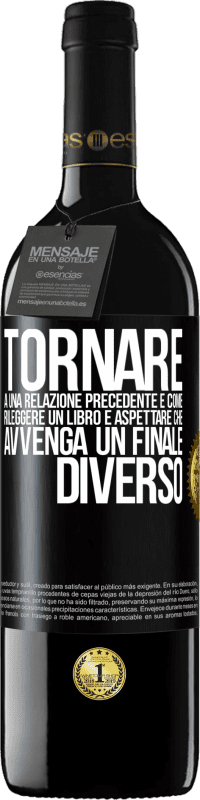 «Tornare a una relazione precedente è come rileggere un libro e aspettare che avvenga un finale diverso» Edizione RED MBE Riserva