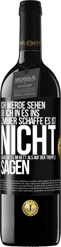 «Ich werde sehen, ob ich in es ins Zimmer schaffe. Es ist nicht dasselbe, es im Bett als auf der Treppe zu sagen» RED Ausgabe MBE Reserve