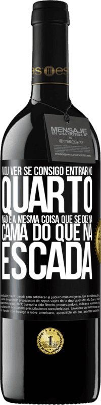 «Vou ver se consigo entrar no quarto. Não é a mesma coisa que se diz na cama do que na escada» Edição RED MBE Reserva