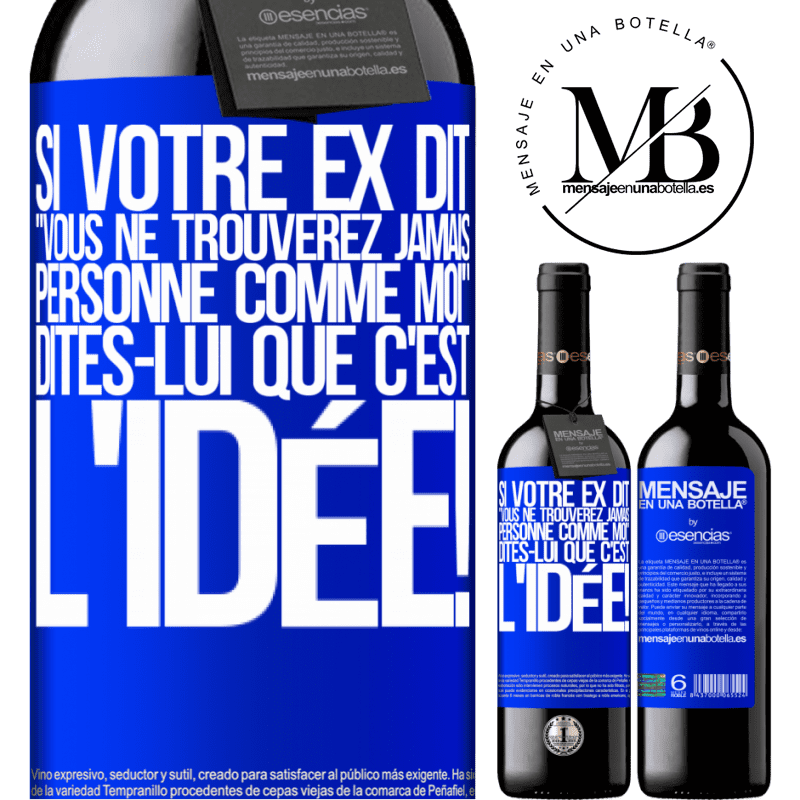 «Si ton ex te dit que tu ne trouveras jamais personne comme elle, dis-lui: "Heuresement!"» Édition RED MBE Réserve