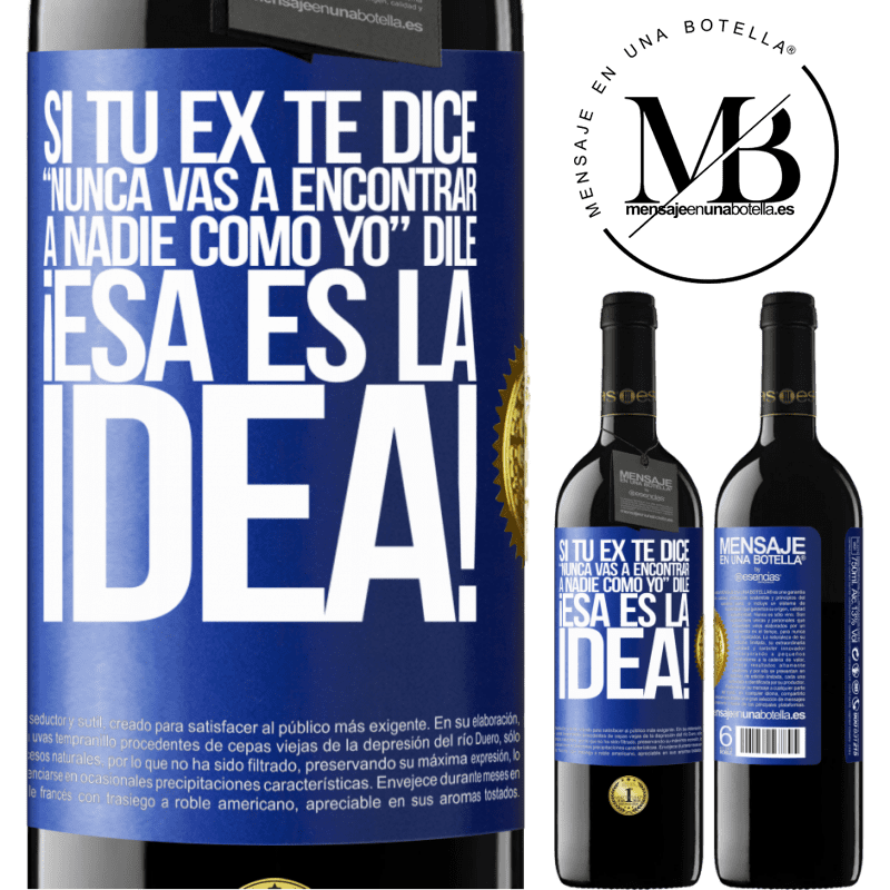 39,95 € Envío gratis | Vino Tinto Edición RED MBE Reserva Si tu ex te dice nunca vas a encontrar a nadie como yo dile ¡esa es la idea! Etiqueta Azul. Etiqueta personalizable Reserva 12 Meses Cosecha 2015 Tempranillo