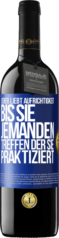 39,95 € | Rotwein RED Ausgabe MBE Reserve Jeder liebt Aufrichtigkeit. Bis sie jemanden treffen, der sie praktiziert Blaue Markierung. Anpassbares Etikett Reserve 12 Monate Ernte 2015 Tempranillo