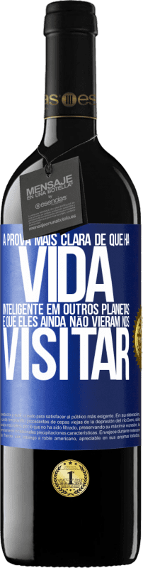 «A prova mais clara de que há vida inteligente em outros planetas é que eles ainda não vieram nos visitar» Edição RED MBE Reserva