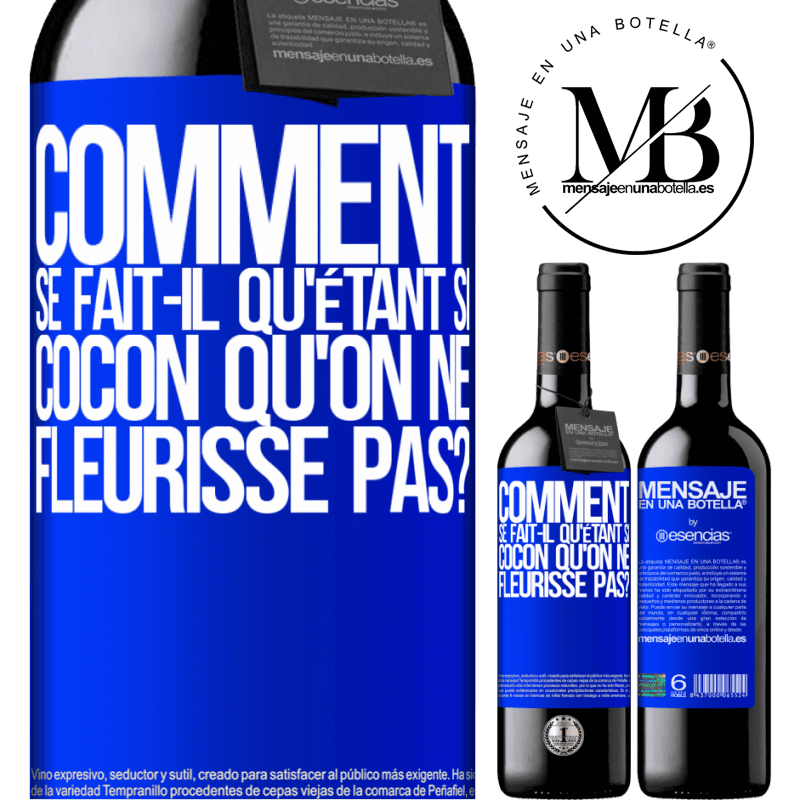 «comment se fait-il qu'étant si cocon qu'on ne fleurisse pas?» Édition RED MBE Réserve