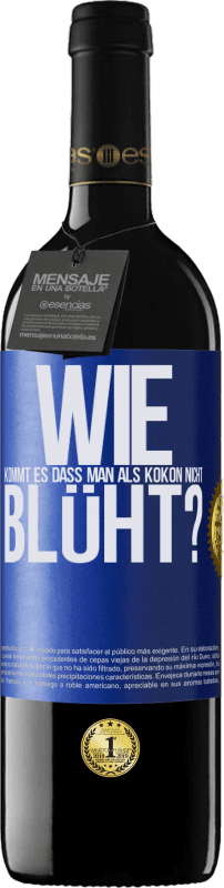 39,95 € | Rotwein RED Ausgabe MBE Reserve wie kommt es, dass man als Kokon nicht blüht? Blaue Markierung. Anpassbares Etikett Reserve 12 Monate Ernte 2015 Tempranillo