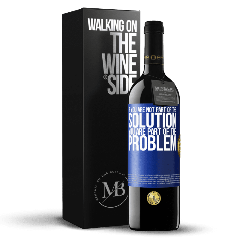 24,95 € Free Shipping | Red Wine RED Edition Crianza 6 Months If you are not part of the solution ... you are part of the problem Blue Label. Customizable label Aging in oak barrels 6 Months Harvest 2019 Tempranillo