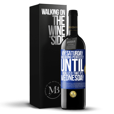 «My Saturday was going perfectly until I realized that it's Wednesday» RED Edition MBE Reserve