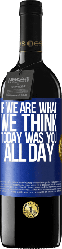 39,95 € | Красное вино Издание RED MBE Бронировать Если мы то, что мы думаем, сегодня был ты весь день Синяя метка. Настраиваемая этикетка Бронировать 12 Месяцы Урожай 2016 Tempranillo