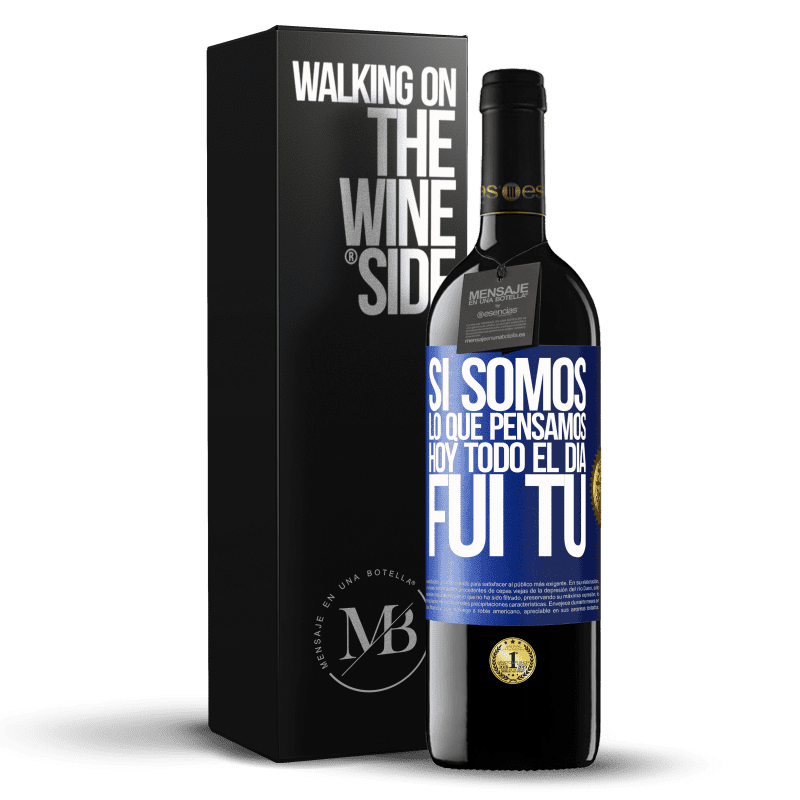 39,95 € Envío gratis | Vino Tinto Edición RED MBE Reserva Si somos lo que pensamos, hoy todo el día fui tú Etiqueta Azul. Etiqueta personalizable Reserva 12 Meses Cosecha 2015 Tempranillo