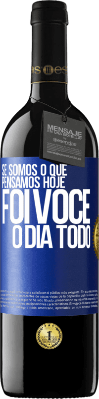 39,95 € Envio grátis | Vinho tinto Edição RED MBE Reserva Se somos o que pensamos, hoje foi você o dia todo Etiqueta Azul. Etiqueta personalizável Reserva 12 Meses Colheita 2015 Tempranillo