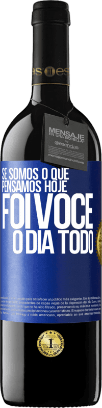 «Se somos o que pensamos, hoje foi você o dia todo» Edição RED MBE Reserva
