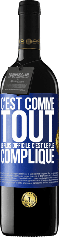 39,95 € | Vin rouge Édition RED MBE Réserve C'est comme tout, le plus difficile c'est le plus compliqué Étiquette Bleue. Étiquette personnalisable Réserve 12 Mois Récolte 2014 Tempranillo