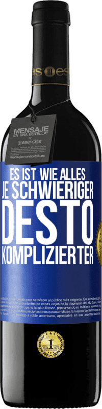 39,95 € | Rotwein RED Ausgabe MBE Reserve Es ist wie alles, je schwieriger, desto komplizierter Blaue Markierung. Anpassbares Etikett Reserve 12 Monate Ernte 2015 Tempranillo