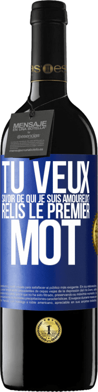 39,95 € | Vin rouge Édition RED MBE Réserve Tu veux savoir de qui je suis amoureux? Relis le premier mot Étiquette Bleue. Étiquette personnalisable Réserve 12 Mois Récolte 2015 Tempranillo