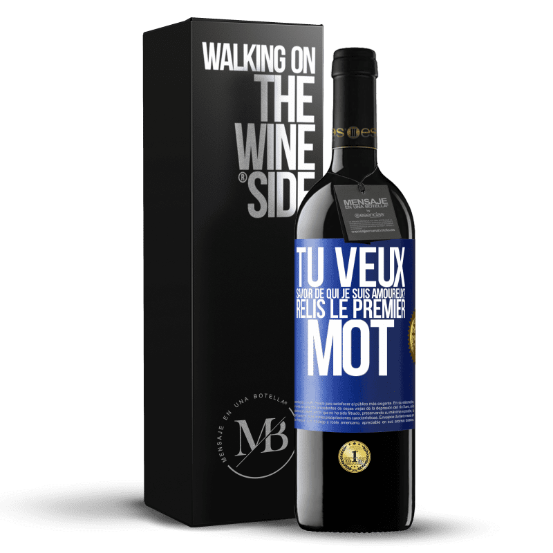 39,95 € Envoi gratuit | Vin rouge Édition RED MBE Réserve Tu veux savoir de qui je suis amoureux? Relis le premier mot Étiquette Bleue. Étiquette personnalisable Réserve 12 Mois Récolte 2016 Tempranillo