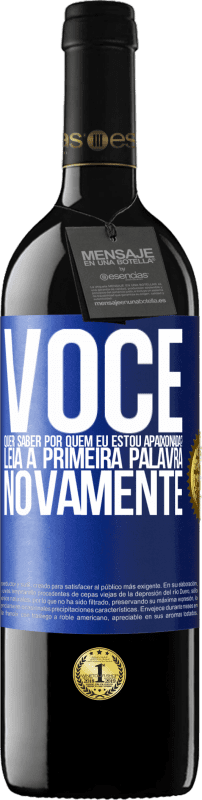 39,95 € | Vinho tinto Edição RED MBE Reserva você quer saber por quem eu estou apaixonada? Leia a primeira palavra novamente Etiqueta Azul. Etiqueta personalizável Reserva 12 Meses Colheita 2015 Tempranillo