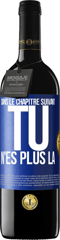 39,95 € Envoi gratuit | Vin rouge Édition RED MBE Réserve Dans le chapitre suivant, tu n'es plus là Étiquette Bleue. Étiquette personnalisable Réserve 12 Mois Récolte 2015 Tempranillo