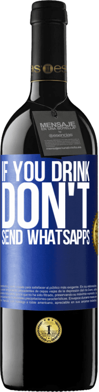 39,95 € Free Shipping | Red Wine RED Edition MBE Reserve If you drink, don't send whatsapps Blue Label. Customizable label Reserve 12 Months Harvest 2016 Tempranillo