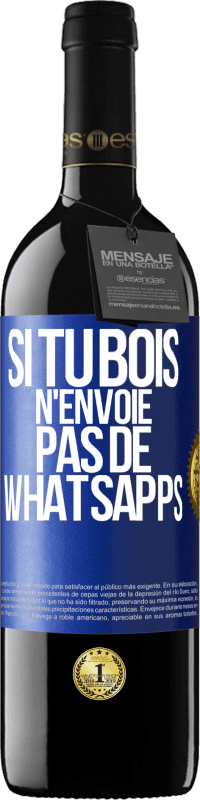 39,95 € | Vin rouge Édition RED MBE Réserve Si tu bois n'envoie pas de whatsapps Étiquette Bleue. Étiquette personnalisable Réserve 12 Mois Récolte 2015 Tempranillo