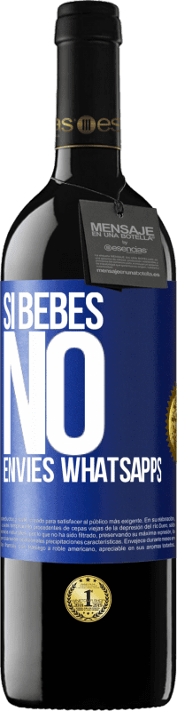 39,95 € Envío gratis | Vino Tinto Edición RED MBE Reserva Si bebes, no envíes whatsapps Etiqueta Azul. Etiqueta personalizable Reserva 12 Meses Cosecha 2016 Tempranillo