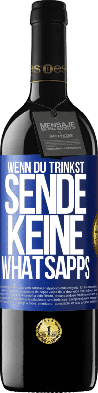 39,95 € | Rotwein RED Ausgabe MBE Reserve Wenn du trinkst, sende keine WhatsApps Blaue Markierung. Anpassbares Etikett Reserve 12 Monate Ernte 2015 Tempranillo