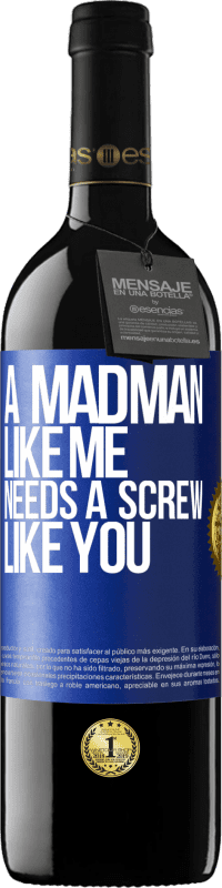 «A madman like me needs a screw like you» RED Edition MBE Reserve